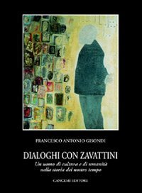 Dialoghi con Zavattini - Un uomo di cultura e di umanità nella storia del nostro tempo