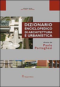 Dizionario enciclopedico di architettura e urbanistica. Opera completa