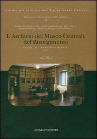 L'Archivio del Museo Centrale del Risorgimento. Guida ai fondi documentari