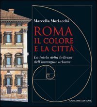 Roma il colore e la città - La tutela della bellezza dell'immagine urbana
