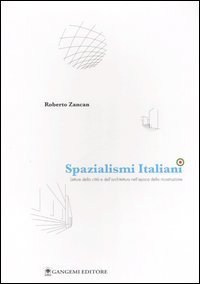Spazialismi italiani - Letture della città e dell'architettura nell'epoca della ricostruzione