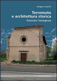Terremoto e architettura storica. Prevenire l'emergenza