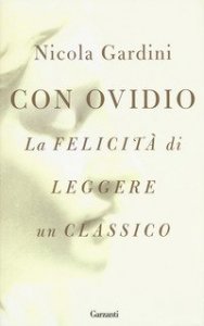 Con Ovidio. La felicità di leggere un classico