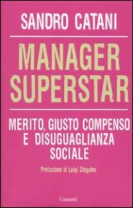 Manager superstar - Merito, giusto compenso e disuguaglianza sociale