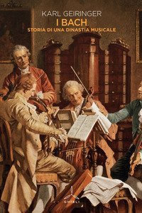 I Bach. Storia di una dinastia musicale