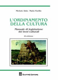 L'ordinamento della cultura. Manuale di legislazione dei beni culturali