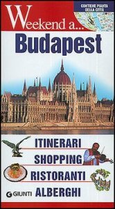 Budapest. Itinerari, shopping, ristoranti, alberghi