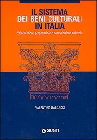 Il sistema dei Beni culturali in Italia - Valorizzazione, progettazione e comunicazione culturale