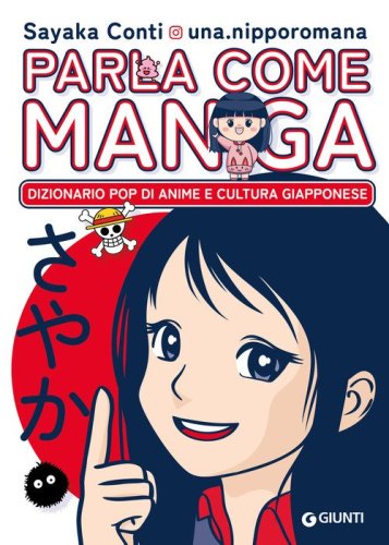 Parla come manga. Dizionario pop di anime e cultura giapponese
