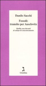 Fossoli: transito per Auschwitz. Quella casa davanti al campo di concentramento