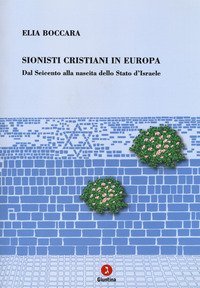 Sionisti cristiani in Europa. Dal Seicento alla nascita dello Stato d'Israele