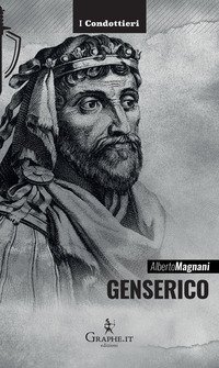 Genserico. Il re dei Vandali che piegò Roma