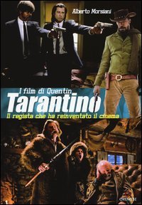 I film di Quentin Tarantino. Il regista che ha reinventato il cinema