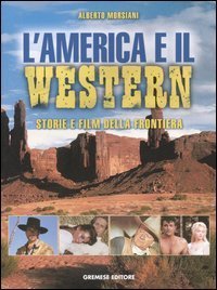 L'America e il western. Storie e film della frontiera