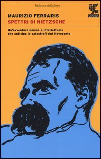 Spettri di Nietzsche. Un'avventura umana e intellettuale che anticipa le catastrofi del Novecento