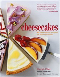 Cheesecakes. 60 ricette classiche e originali per dessert paradisiaci