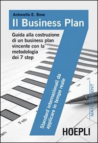 Il business plan - Guida alla costruzione di un business plan vincente con la metodologia dei 7 step