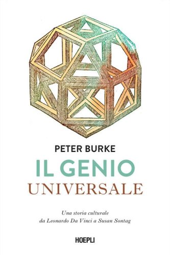 Il genio universale. Una storia culturale da Leonardo Da Vinci a Susan Sontag