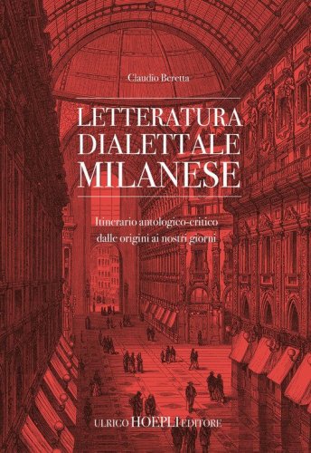 Letteratura dialettale milanese. Itinerario antologico-critico dalle origini ai nostri giorni