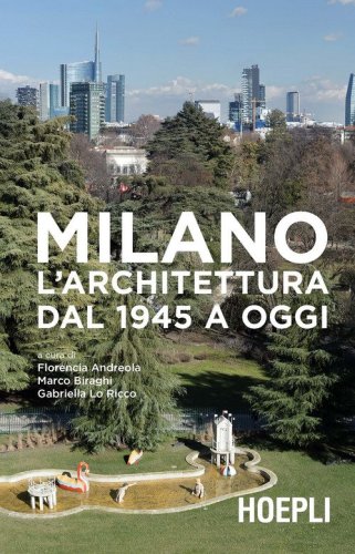 Milano. L'architettura dal 1945 a oggi