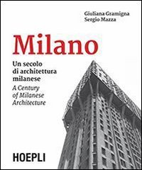 Milano. Un secolo di architettura milanese-A Century of Milanese Architecture