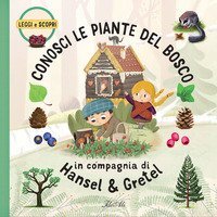 Conosci le piante del bosco in compagnia di Hansel & Gretel