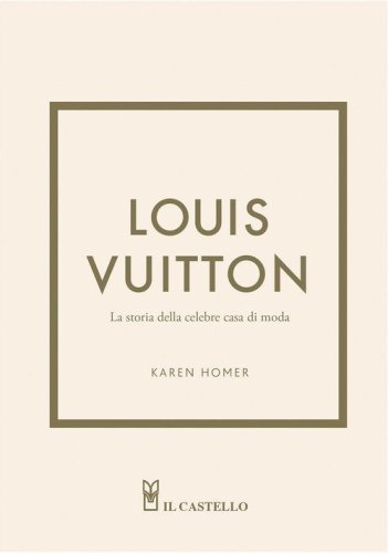 Louis Vuitton. La storia della celebre casa di moda