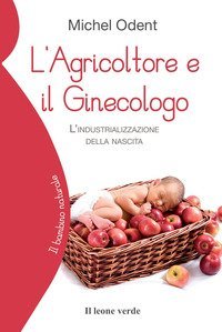 L'agricoltore e il ginecologo, l'industrializzazione della nascita