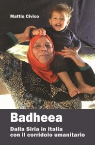 Badheea. Dalla Siria in Italia con il corridoio umanitario
