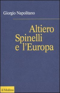 Altiero Spinelli e l'Europa