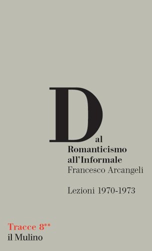 Dal Romanticismo all'Informale. Lezioni 1970-1973
