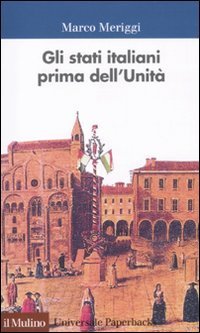 Gli Stati italiani prima dell'unità - Una storia istituzionale