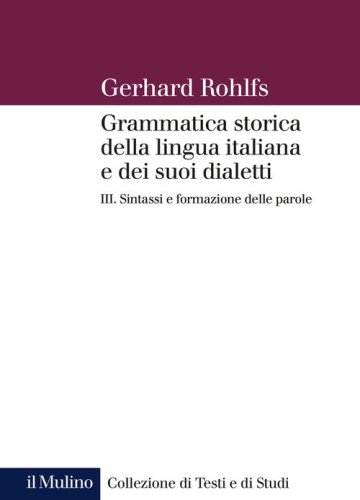 Grammatica storica della lingua italiana e dei suoi dialetti