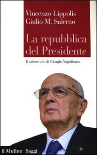 La Repubblica del presidente - Il settennato di Giorgio Napolitano
