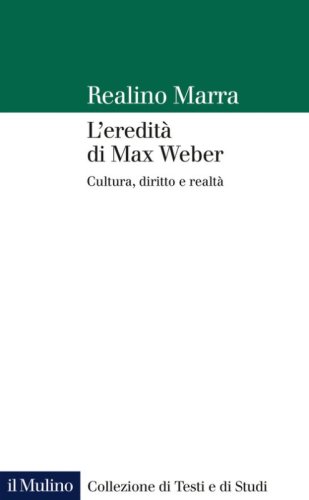 L'eredità di Max Weber. Cultura, diritto e realtà
