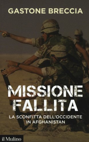 Missione fallita. La sconfitta dell'Occidente in Afghanistan