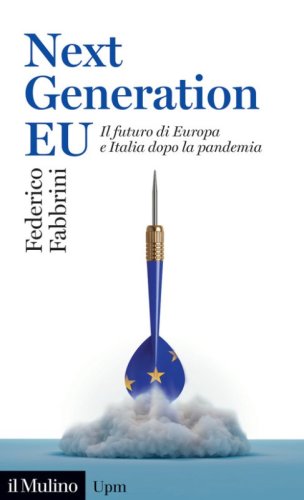 Next Generation EU. Il futuro di Europa e Italia dopo la pandemia