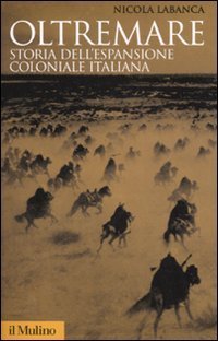 Oltremare. Storia dell'espansione coloniale italiana