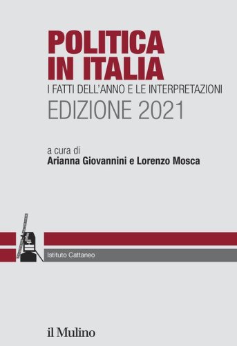 Politica in Italia. I fatti dell'anno e le interpretazioni. 2021