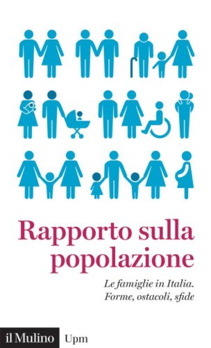 Rapporto sulla popolazione. Le famiglie in Italia. Forme, ostacoli, sfide