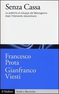 Senza cassa - Le politiche di sviluppo del Mezzogiorno dopo l'intervento straordinario