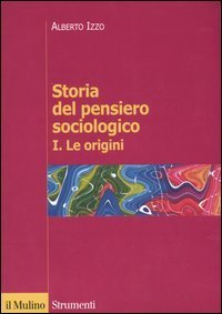 Storia del pensiero sociologico Volume I Le origini