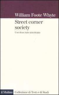 Street corner society. Uno slum italo-americano