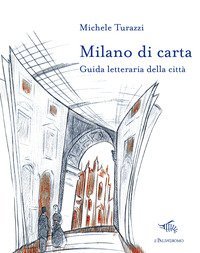 Milano di carta. Guida letteraria della città