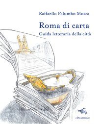 Roma di carta. Guida letteraria della città