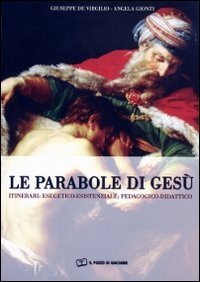 Le parabole di Gesù - Itinerari: esegetico-esistenziale; pedagogico-didattico