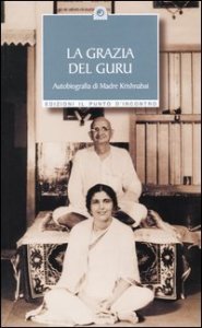 La grazia del guru. Autobiografia