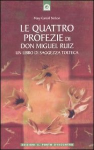 Le quattro profezie di don Miguel Ruiz