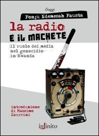 La radio e il machete. Il ruolo dei media nel genocidio in Rwanda
