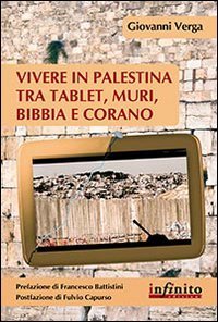 Vivere in Palestina tra tablet, muri Bibbia e Corano